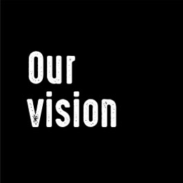 Graphic image: Our vision, about us.